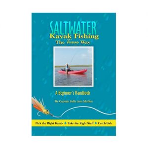 Saltwater Kayak Fishing The Texas Way, By Captain Sally Ann Moffett